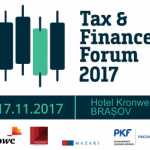 Experții români analizează impactul ultimelor modificări fiscale asupra mediului de business la “Tax & Finance Forum” Brașov Tax & Finance Forum