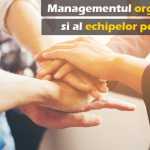 Managementul Organizatiilor si al Echipelor Performante | Descopera ingredientele unei echipe de succes Managementul Organizatiilor