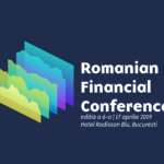 Experții financiari discută la cea de-a VI-a ediție a conferinței Romanian Financial Conference