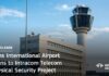 Aeroportul Internațional din Atena atribuie companiei Intracom Telecom un proiect de securitate fizică